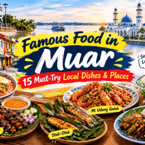 Famous Food in Muar: 15 Must-Try Local Dishes & Places Famous Food in Muar: 15 Must-Try Local Dishes & Places