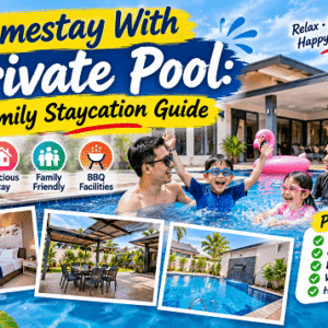 Homestay With Private Pool: Family Staycation Guide Homestay With Private Pool: Family Staycation Guide